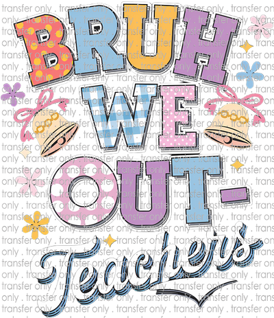SCH 2081 Bruh We Out Teacher Bells and Flowers